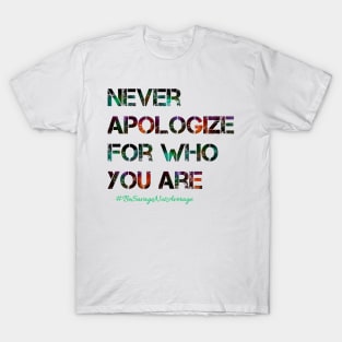 Don't apologize. T-Shirt